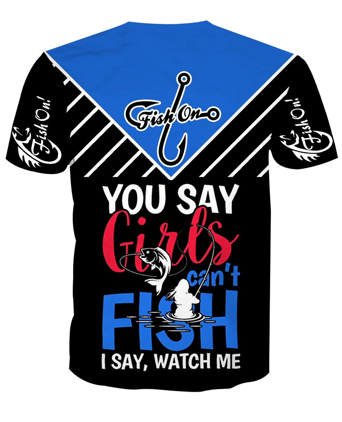 You say Girls Can't Fish 3D Unisex T-shirt