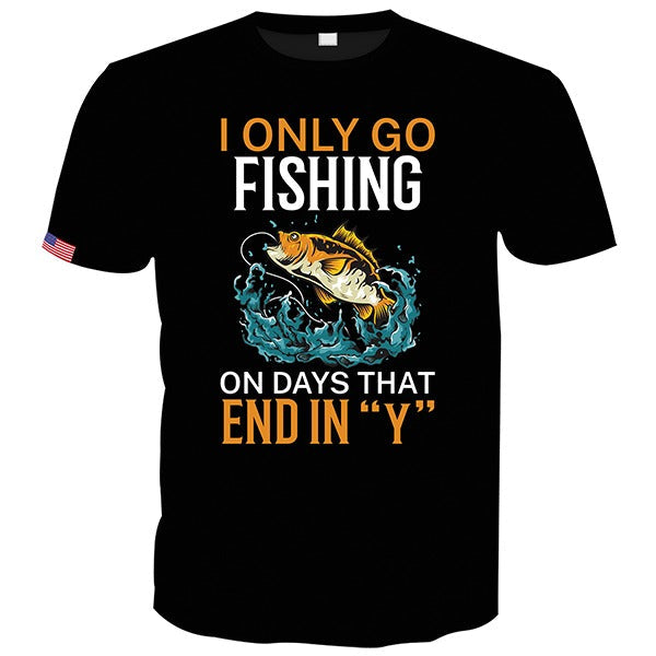 I Only Go Fishing On Days That End In Y Unisex T-shirt