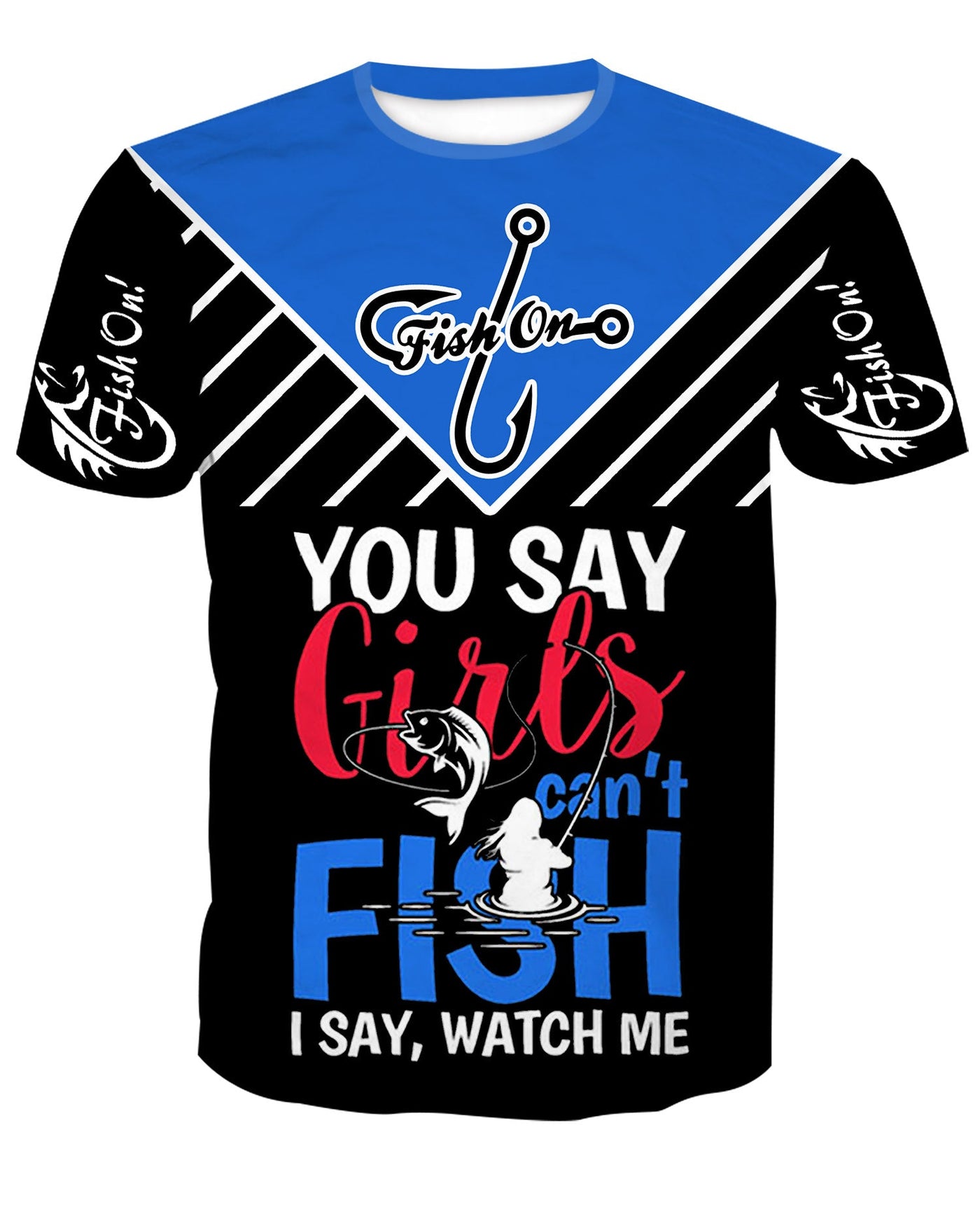 You say Girls Can't Fish 3D Unisex T-shirt